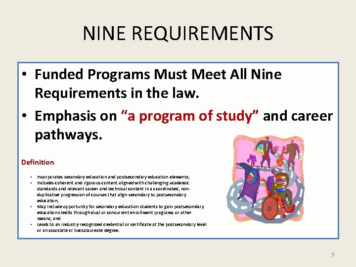 NINE REQUIREMENTS • Funded Programs Must Meet All Nine Requirements in the law. •