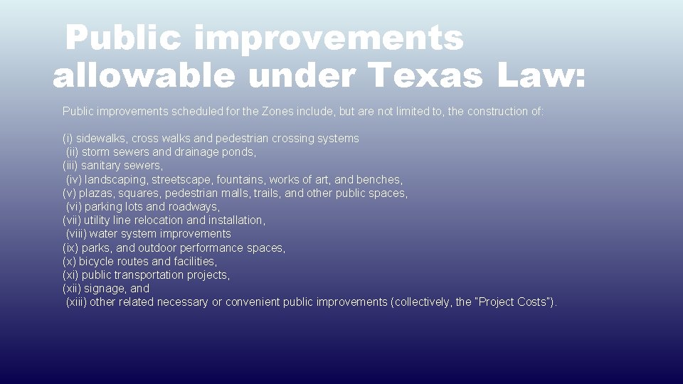 Public improvements allowable under Texas Law: Public improvements scheduled for the Zones include, but