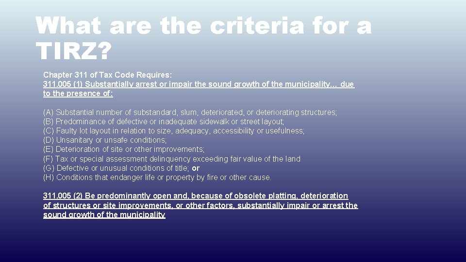 What are the criteria for a TIRZ? Chapter 311 of Tax Code Requires: 311.