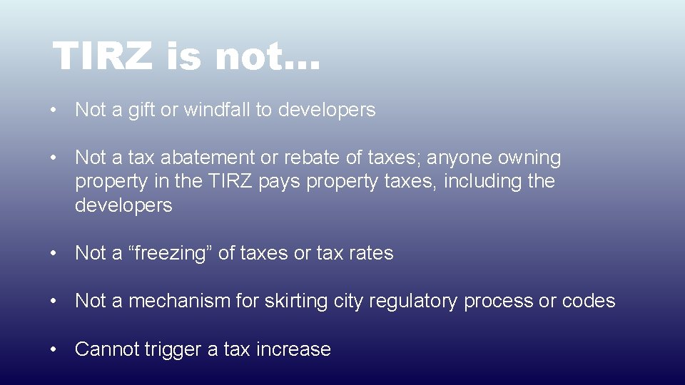 TIRZ is not… • Not a gift or windfall to developers • Not a