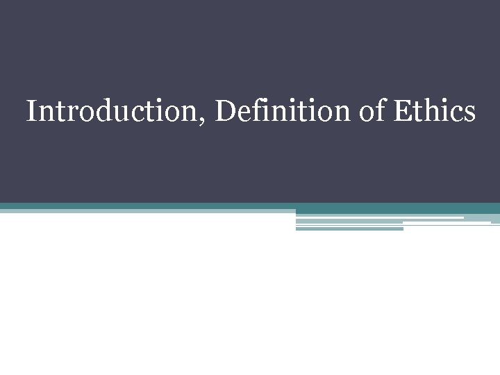 Introduction, Definition of Ethics 