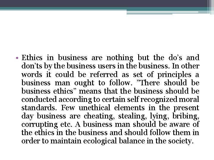  • Ethics in business are nothing but the do’s and don’ts by the