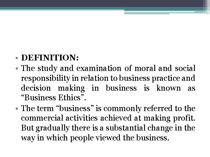  • DEFINITION: • The study and examination of moral and social responsibility in