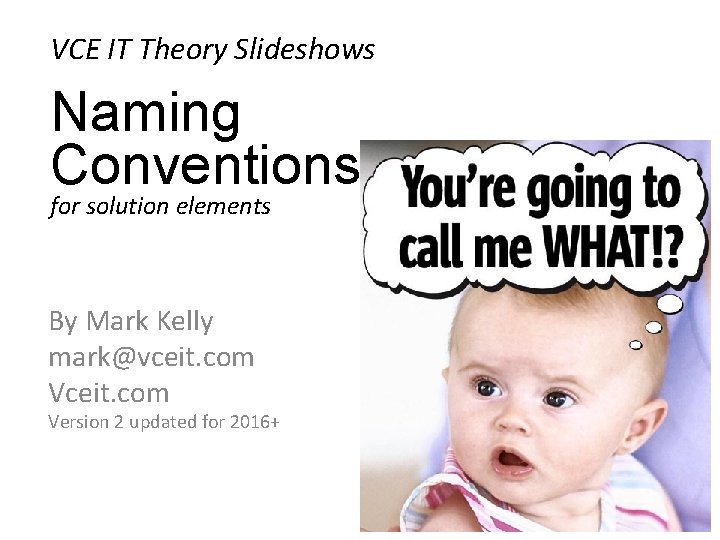 VCE IT Theory Slideshows Naming Conventions for solution elements By Mark Kelly mark@vceit. com