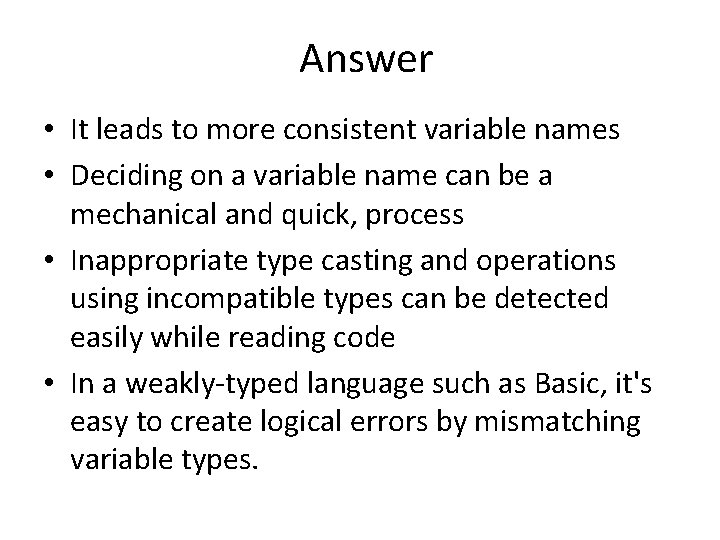 Answer • It leads to more consistent variable names • Deciding on a variable