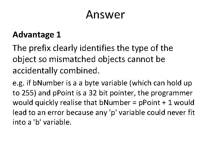 Answer Advantage 1 The prefix clearly identifies the type of the object so mismatched