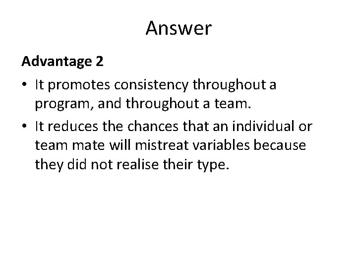 Answer Advantage 2 • It promotes consistency throughout a program, and throughout a team.