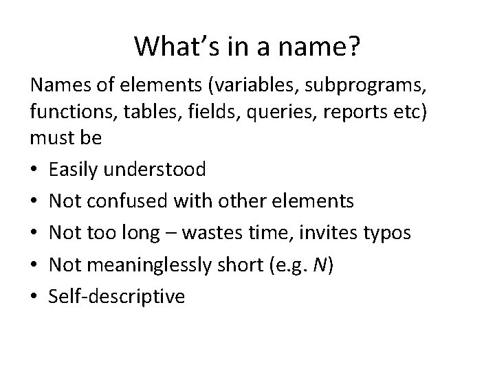 What’s in a name? Names of elements (variables, subprograms, functions, tables, fields, queries, reports