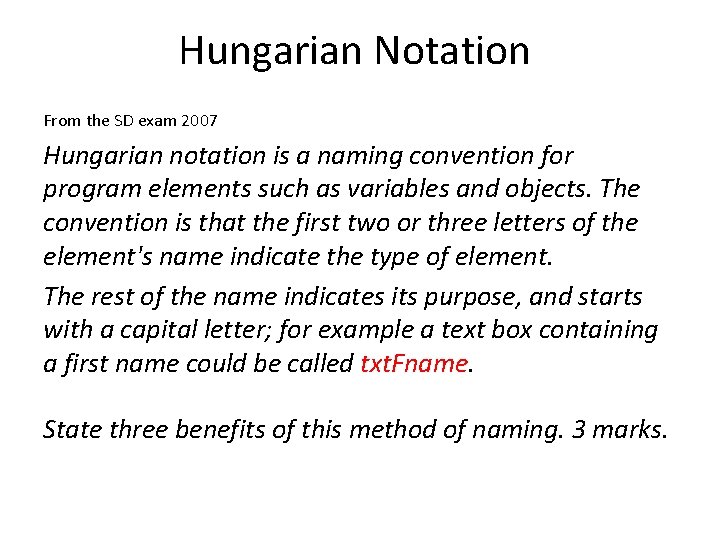 Hungarian Notation From the SD exam 2007 Hungarian notation is a naming convention for