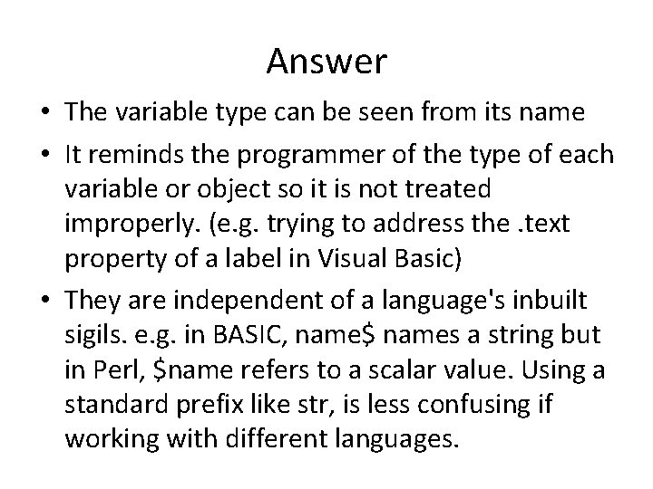 Answer • The variable type can be seen from its name • It reminds