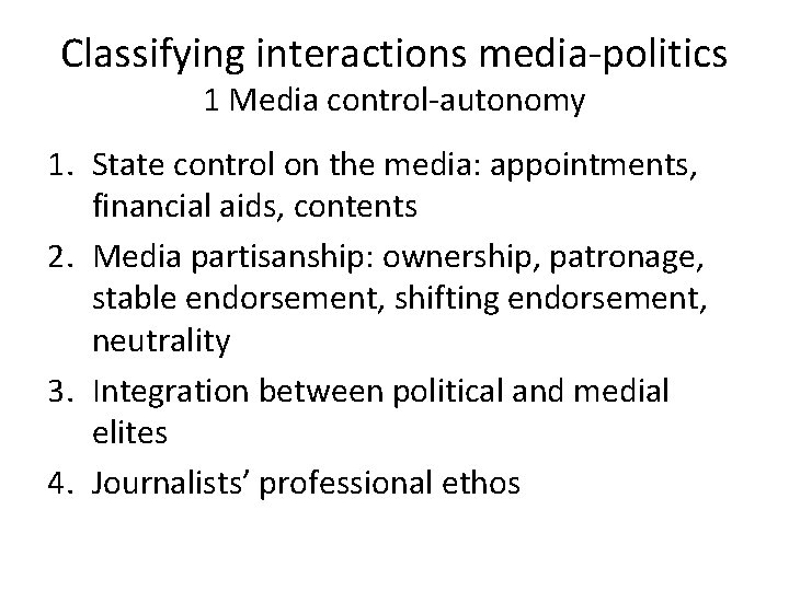 Classifying interactions media-politics 1 Media control-autonomy 1. State control on the media: appointments, financial