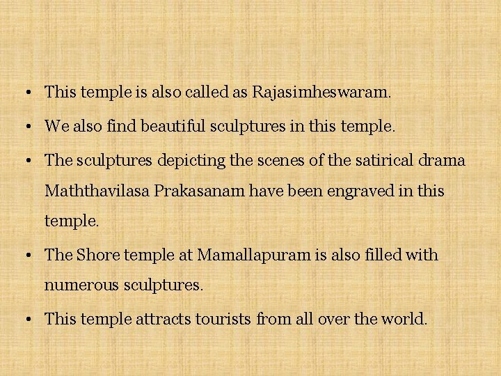  • This temple is also called as Rajasimheswaram. • We also find beautiful
