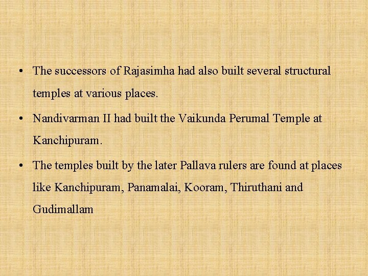 • The successors of Rajasimha had also built several structural temples at various