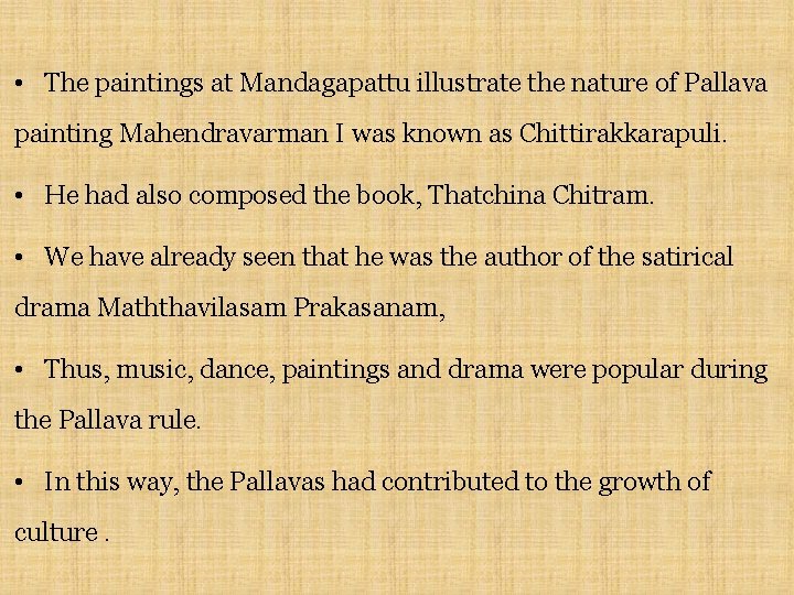  • The paintings at Mandagapattu illustrate the nature of Pallava painting Mahendravarman I