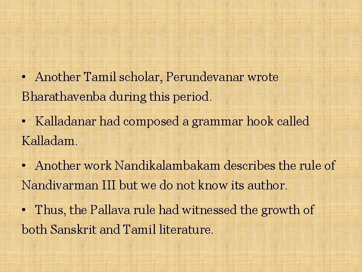  • Another Tamil scholar, Perundevanar wrote Bharathavenba during this period. • Kalladanar had