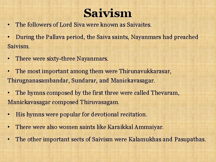 Saivism • The followers of Lord Siva were known as Saivaites. • During the