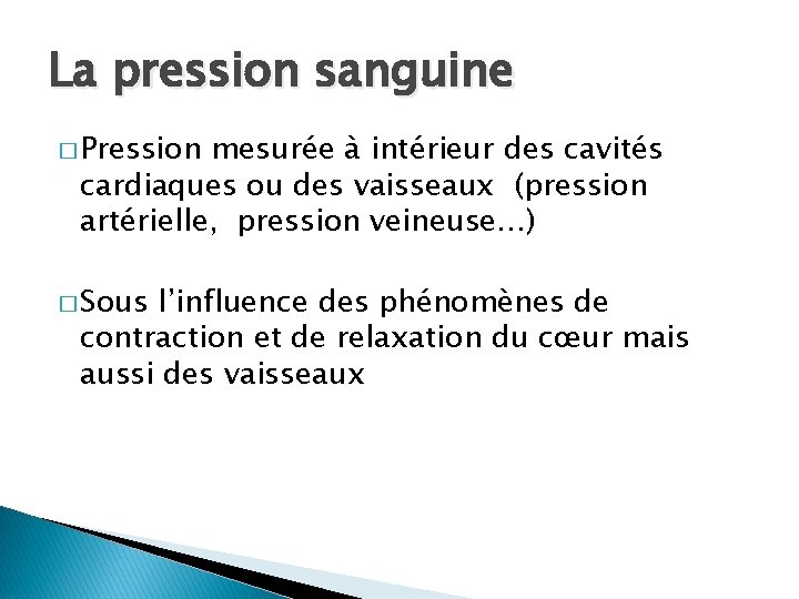 La pression sanguine � Pression mesurée à intérieur des cavités cardiaques ou des vaisseaux