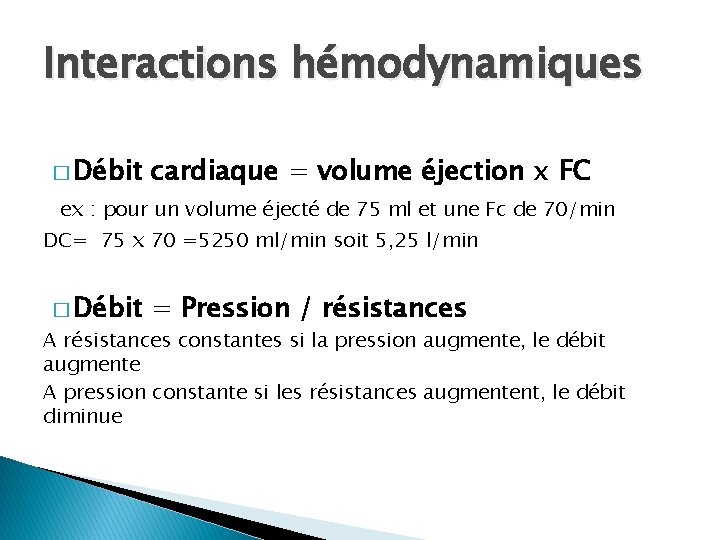 Interactions hémodynamiques � Débit cardiaque = volume éjection x FC ex : pour un
