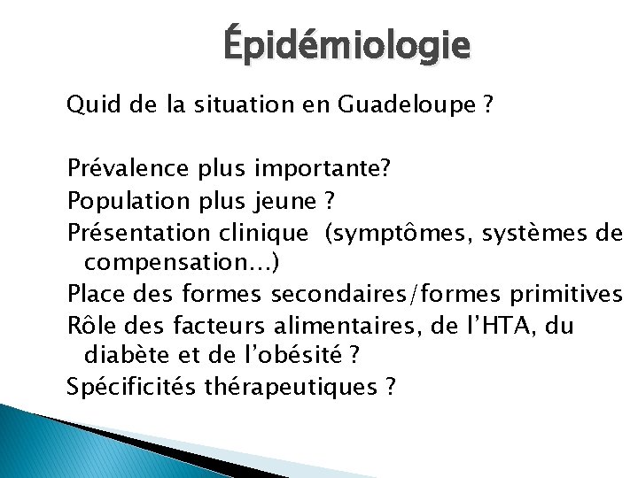 Épidémiologie Quid de la situation en Guadeloupe ? Prévalence plus importante? Population plus jeune