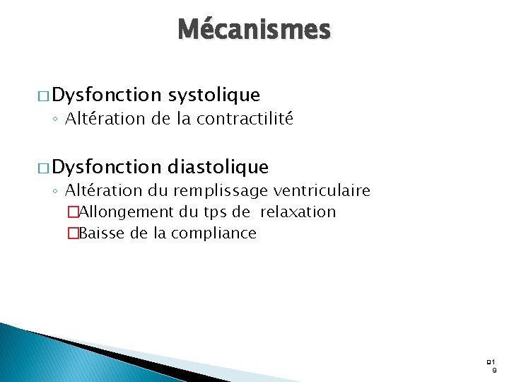 Mécanismes � Dysfonction systolique � Dysfonction diastolique ◦ Altération de la contractilité ◦ Altération