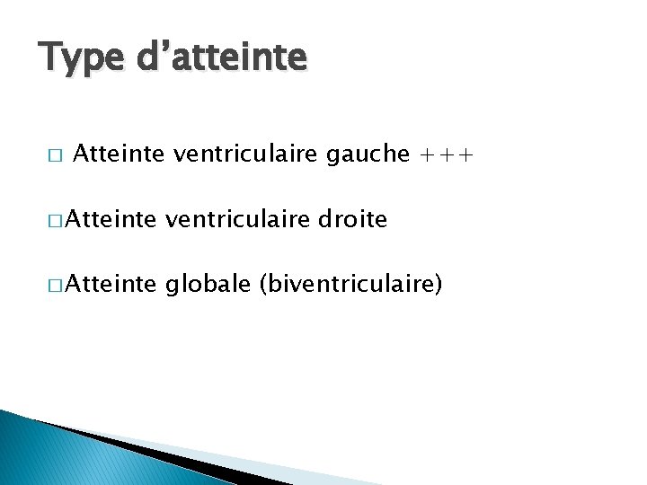 Type d’atteinte � Atteinte ventriculaire gauche +++ � Atteinte ventriculaire droite � Atteinte globale