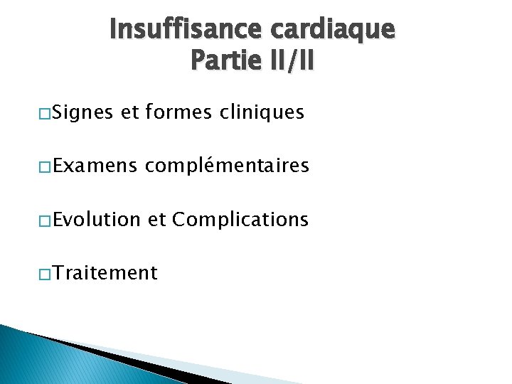 Insuffisance cardiaque Partie II/II � Signes et formes cliniques � Examens complémentaires � Evolution