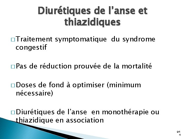 Diurétiques de l’anse et thiazidiques � Traitement congestif � Pas symptomatique du syndrome de