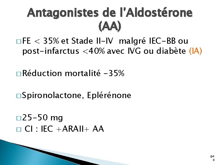 Antagonistes de l’Aldostérone (AA) � FE < 35% et Stade II-IV malgré IEC-BB ou