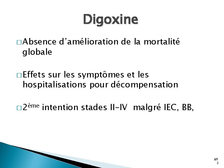 Digoxine � Absence globale d’amélioration de la mortalité � Effets sur les symptômes et
