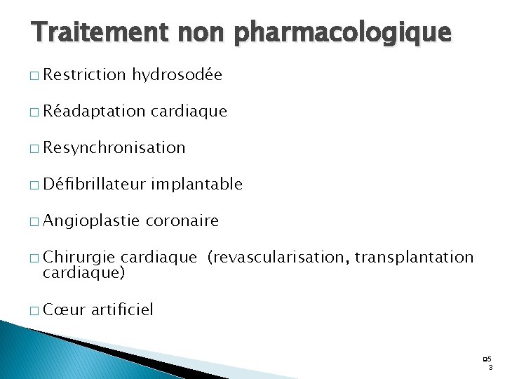 Traitement non pharmacologique � Restriction hydrosodée � Réadaptation cardiaque � Resynchronisation � Défibrillateur �