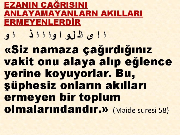 EZANIN ÇAĞRISINI ANLAYAMAYANLARN AKILLARI ERMEYENLERDİR ﺍ ﺍ ﻯ ﺍﻟ ﻝﻭ ﺍ ﻭﺍ ﺍ ﺍ