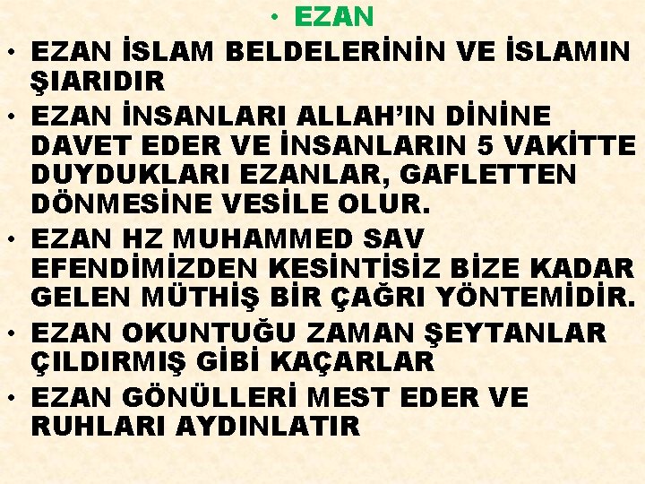  • • • EZAN İSLAM BELDELERİNİN VE İSLAMIN ŞIARIDIR EZAN İNSANLARI ALLAH’IN DİNİNE