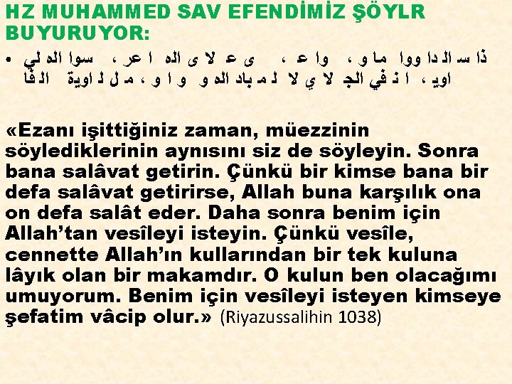 HZ MUHAMMED SAV EFENDİMİZ ŞÖYLR BUYURUYOR: ● ﺳﻭﺍ ﺍﻟﻩ ﻟﻲ ، ﻯ ﻋ ﻻ