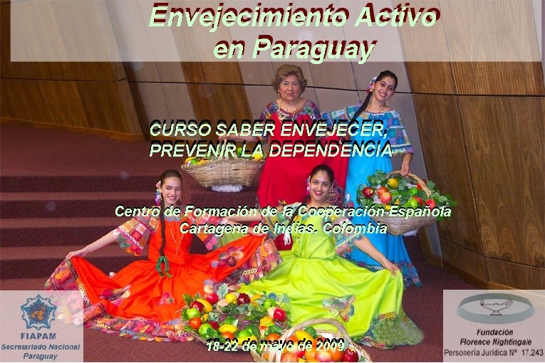 Envejecimiento Activo en Paraguay CURSO SABER ENVEJECER, PREVENIR LA LA DEPENDENCIA Centro de Formación