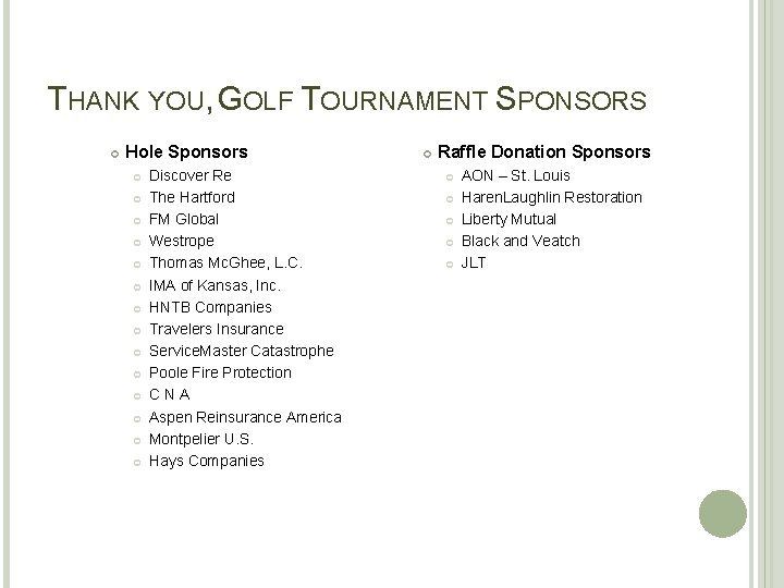 THANK YOU, GOLF TOURNAMENT SPONSORS Hole Sponsors Discover Re The Hartford FM Global Westrope