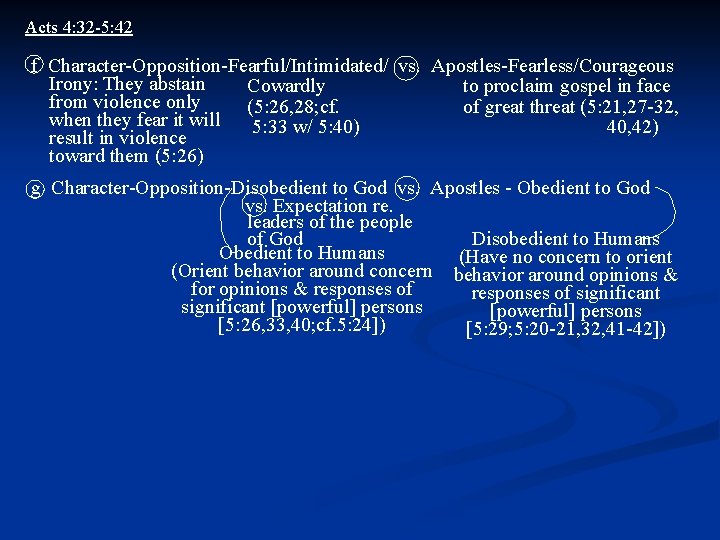 Acts 4: 32 -5: 42 f Character-Opposition-Fearful/Intimidated/ vs. Apostles-Fearless/Courageous Irony: They abstain Cowardly to