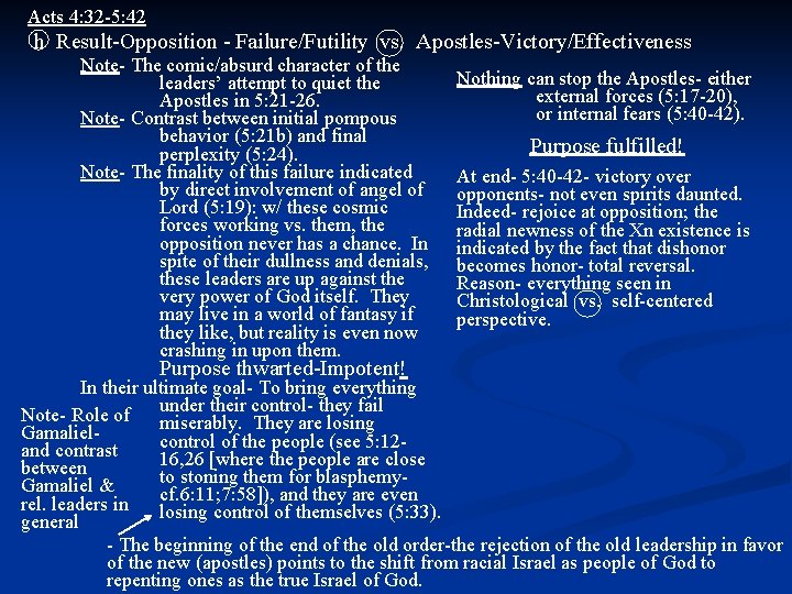 Acts 4: 32 -5: 42 h Result-Opposition - Failure/Futility vs. Apostles-Victory/Effectiveness Note- The comic/absurd