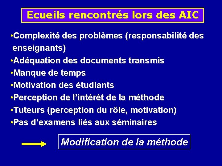 Ecueils rencontrés lors des AIC • Complexité des problèmes (responsabilité des enseignants) • Adéquation