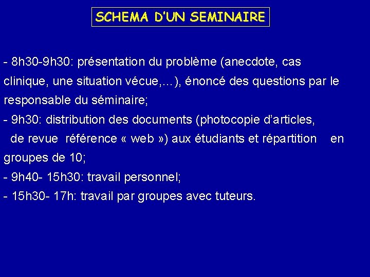 SCHEMA D’UN SEMINAIRE - 8 h 30 -9 h 30: présentation du problème (anecdote,