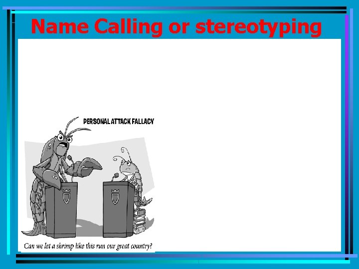 Name Calling or stereotyping 