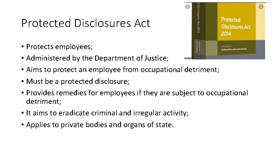 Protected Disclosures Act • Protects employees; • Administered by the Department of Justice; •