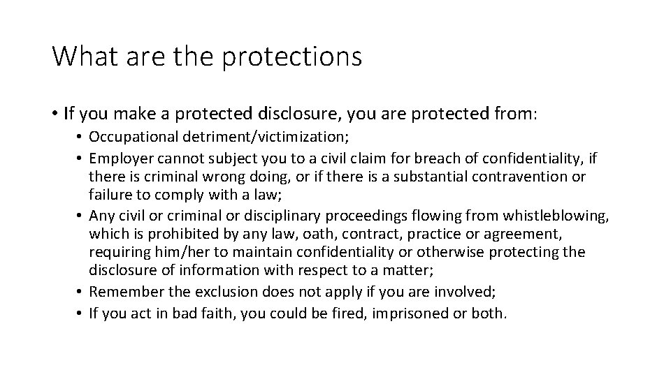 What are the protections • If you make a protected disclosure, you are protected