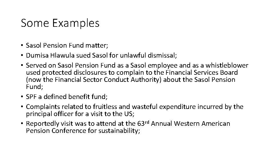 Some Examples • Sasol Pension Fund matter; • Dumisa Hlawula sued Sasol for unlawful