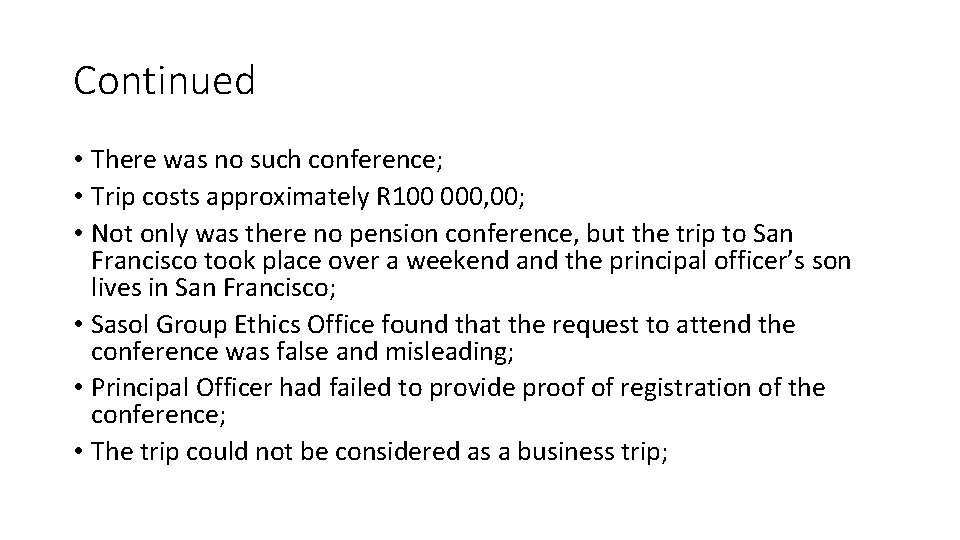 Continued • There was no such conference; • Trip costs approximately R 100 000,
