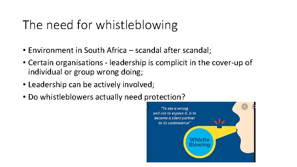 The need for whistleblowing • Environment in South Africa – scandal after scandal; •