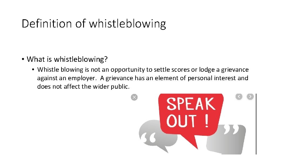 Definition of whistleblowing • What is whistleblowing? • Whistle blowing is not an opportunity