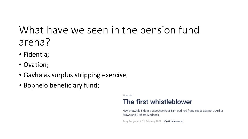 What have we seen in the pension fund arena? • Fidentia; • Ovation; •