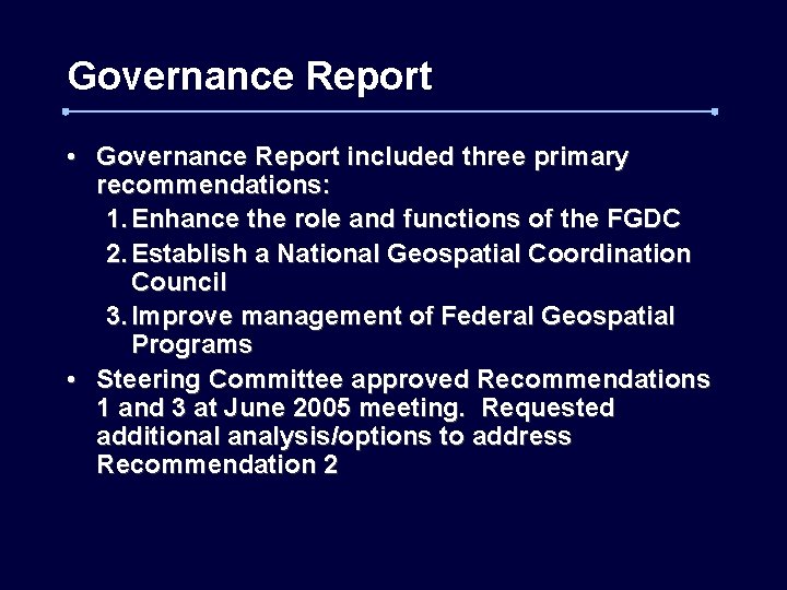 Governance Report • Governance Report included three primary recommendations: 1. Enhance the role and