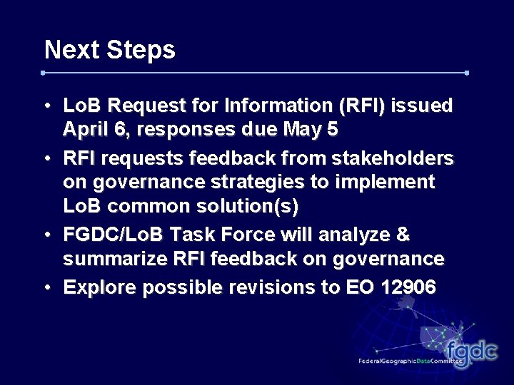 Next Steps • Lo. B Request for Information (RFI) issued April 6, responses due