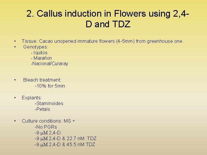2. Callus induction in Flowers using 2, 4 D and TDZ • • Tissue: 2. Callus induction in Flowers using 2, 4 D and TDZ • • Tissue: